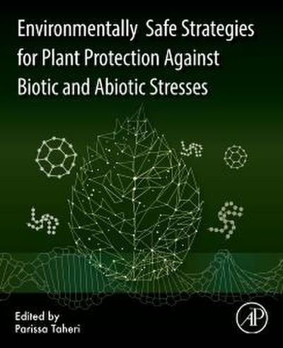 Environmentally Safe Strategies for Plant Protection Against Biotic and Abiotic Stresses