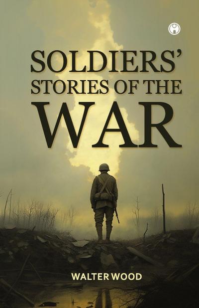 Soldier’s Stories Of The War