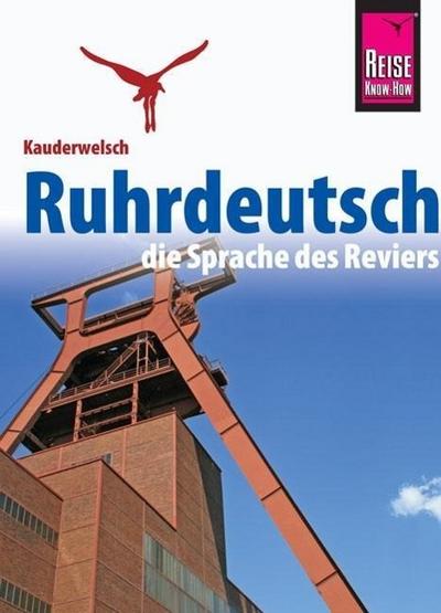 Ruhrdeutsch - Die Sprache des Reviers