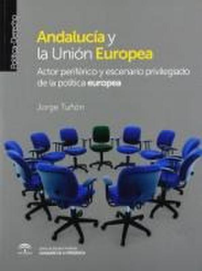 Andalucía y la Unión Europea: Actor periférico y escenario privilegiado de la política europea