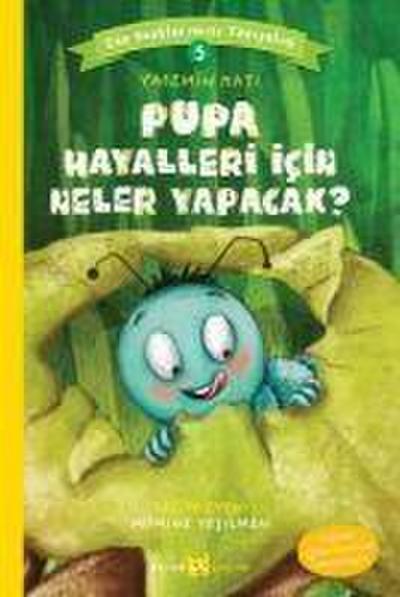 Pupa Hayalleri Icin Neler Yapacak