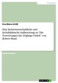 Eine fachwissenschaftliche und fachdidaktische Aufbereitung zu ’Die Verwirrungen des Zöglings Törleß von Robert Musil