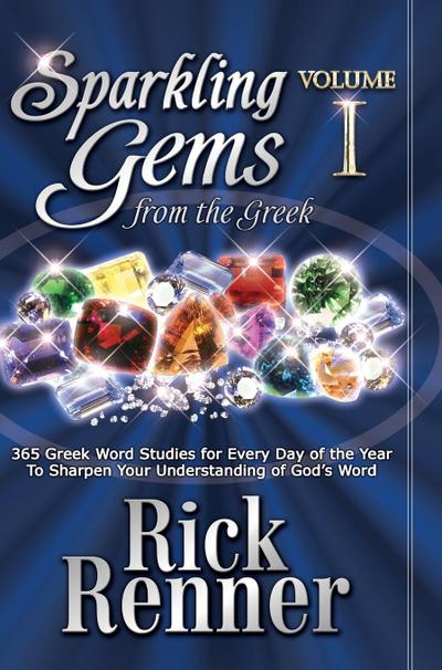 Sparkling Gems from the Greek: 365 Greek Word Studies for Every Day of the Year to Sharpen Your Understanding of God’s Word