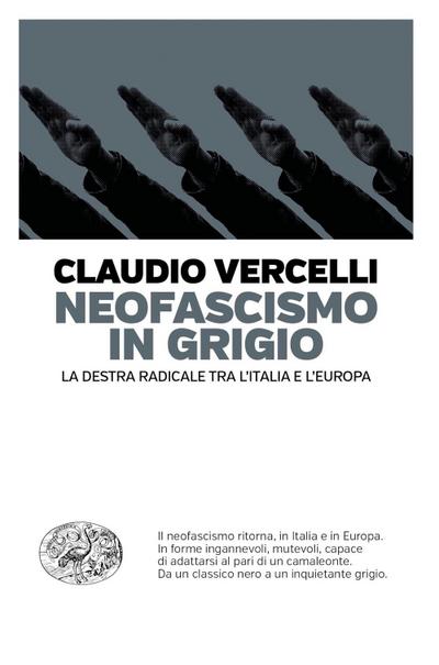 Neofascismo in grigio. La destra radicale tra l’Italia e l’Europa