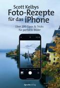 Scott Kelbys Foto-Rezepte für das iPhone