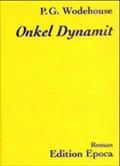 Onkel Dynamit: Roman: Roman. Aus d. Engl. v. Thomas Schlachter.