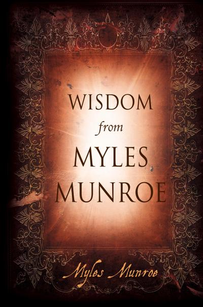 Wisdom From Myles Munroe