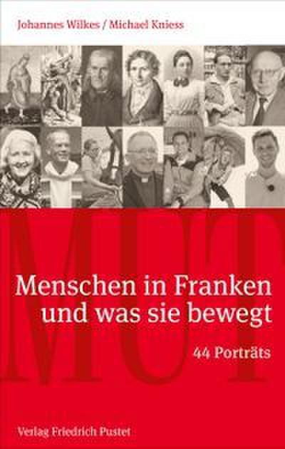 Mut. Menschen in Franken und was sie bewegt