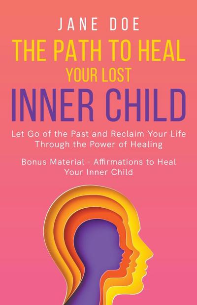 Doe, J: PATH TO HEAL YOUR LOST INNER C