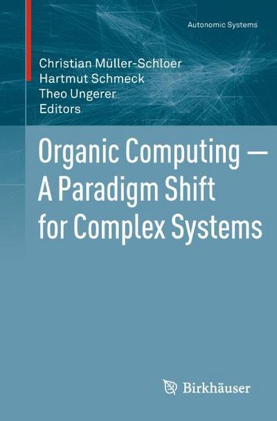 Organic Computing A Paradigm Shift for Complex Systems