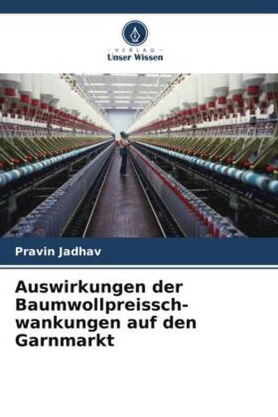 Auswirkungen der Baumwollpreissch- wankungen auf den Garnmarkt