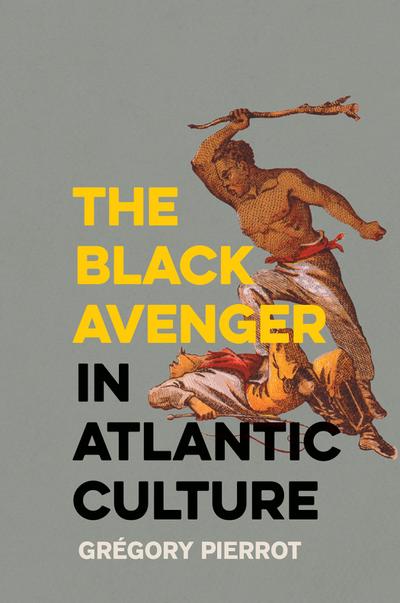 The Black Avenger in Atlantic Culture