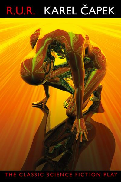 R.U.R. (Rossum’s Universal Robots)