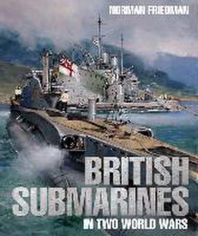 British Submarines in Two World Wars