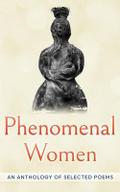 Phenomenal Women: An Anthology of Selected Poems