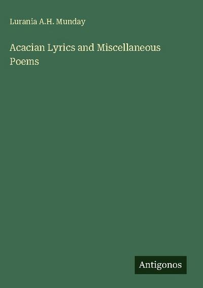 Acacian Lyrics and Miscellaneous Poems
