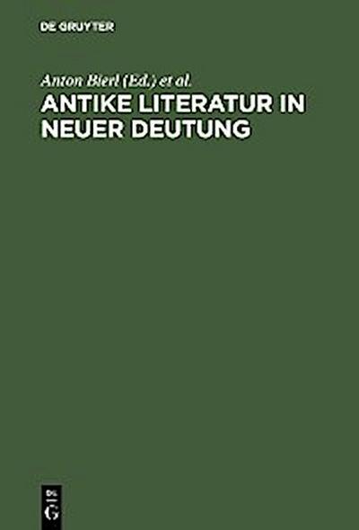 Antike Literatur in neuer Deutung