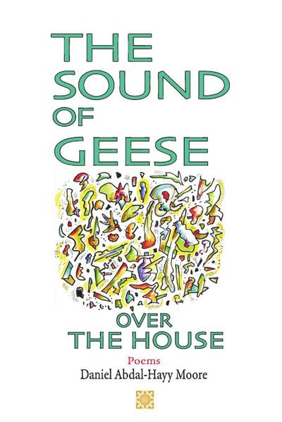 The Sound of Geese Over the House / Poems