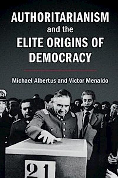 Authoritarianism and the Elite Origins of Democracy