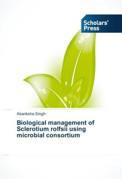 Biological management of Sclerotium rolfsii using microbial consortium