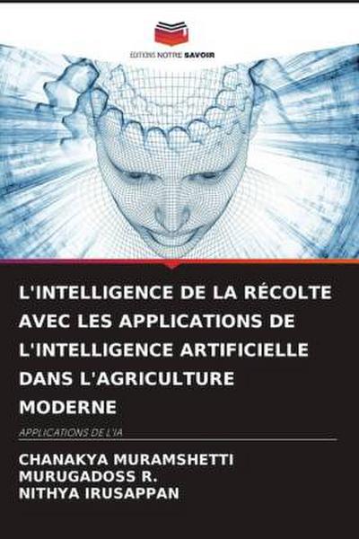 L’INTELLIGENCE DE LA RÉCOLTE AVEC LES APPLICATIONS DE L’INTELLIGENCE ARTIFICIELLE DANS L’AGRICULTURE MODERNE