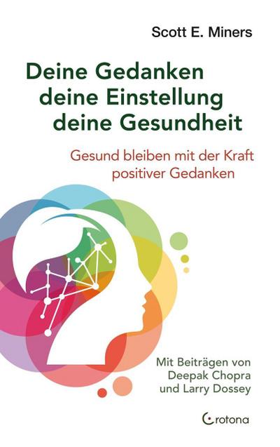 Deine Gedanken – deine Einstellung – deine Gesundheit: Gesund bleiben mit der Kraft positiver Gedanken