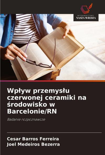 Wp¿yw przemys¿u czerwonej ceramiki na ¿rodowisko w Barcelonie/RN