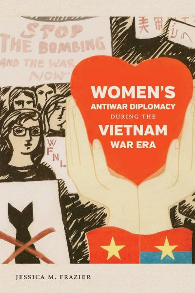 Women’s Antiwar Diplomacy during the Vietnam War Era