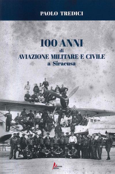 Tredici, P: 100 anni di aviazione militare e civile a Siracu