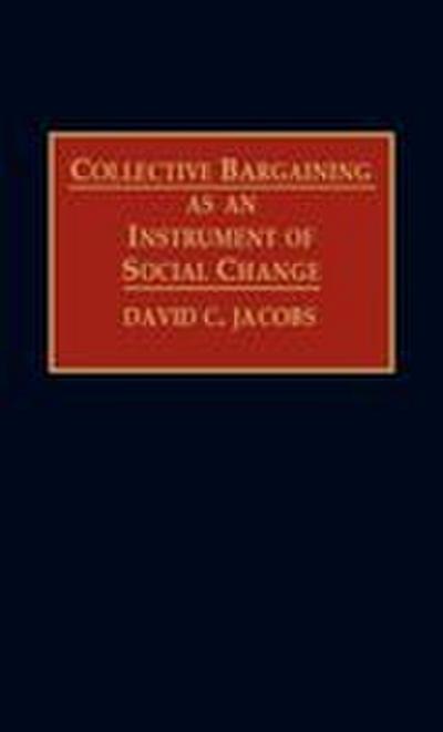Collective Bargaining as an Instrument of Social Change