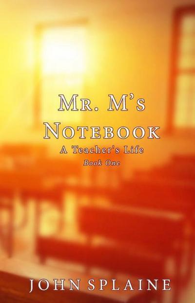 Mr. M’s Notebook: A Teacher’s Life