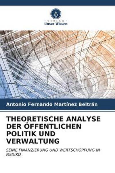 THEORETISCHE ANALYSE DER ÖFFENTLICHEN POLITIK UND VERWALTUNG