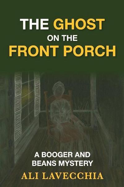 The Ghost on the Front Porch: A Booger and Beans Mystery Volume 7