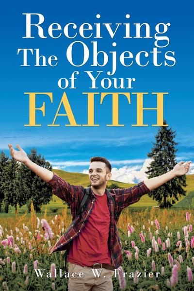 Receiving the Object of Your Faith