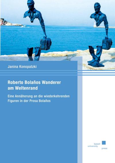 Roberto Bolanos Wanderer am Weltenrand