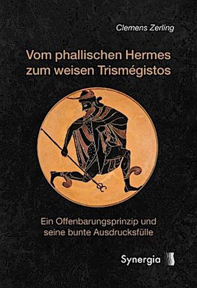 Vom phallischen Hermes zum weisen Trismégistos