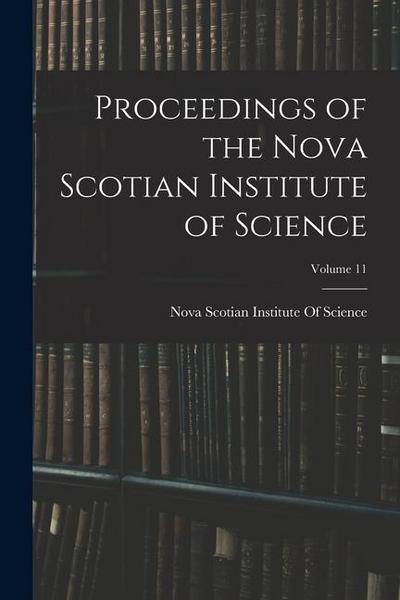 Proceedings of the Nova Scotian Institute of Science; Volume 11