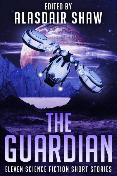 The Guardian (Science Fiction Anthologies, #3)
