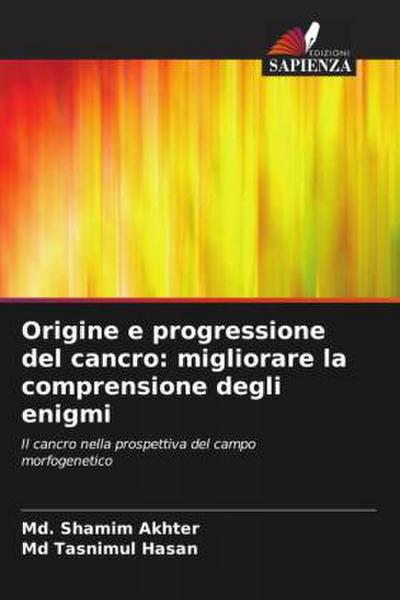 Origine e progressione del cancro: migliorare la comprensione degli enigmi