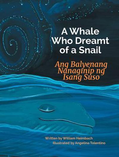 A Whale Who Dreamt of a Snail / Ang Balyenang Nanaginip ng Isang Suso