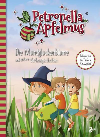 Petronella Apfelmus - Die Mondglockenblume und andere Vorlesegeschichten
