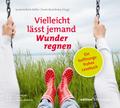 Vielleicht lässt jemand Wunder regnen