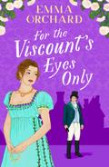 For the Viscount’s Eyes Only
