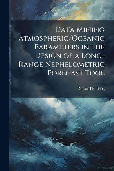 Data Mining Atmospheric/Oceanic Parameters in the Design of a Long-Range Nephelometric Forecast Tool