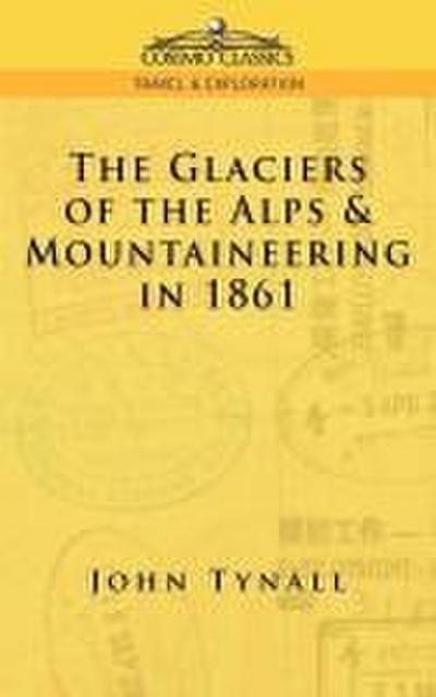 The Glacier of the Alps & Mountaineering in 1861