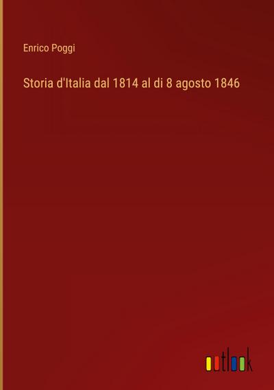 Storia d’Italia dal 1814 al di 8 agosto 1846