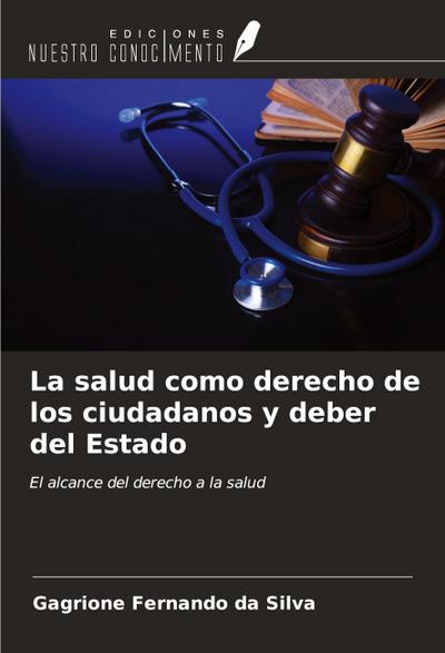 La salud como derecho de los ciudadanos y deber del Estado