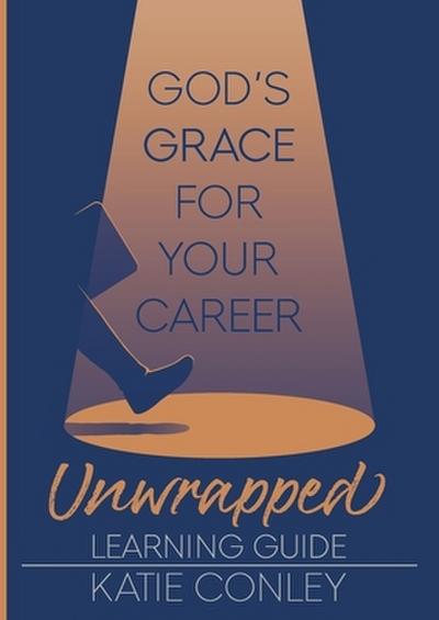 God’s GRACE for Your Career Unwrapped - Learning Guide