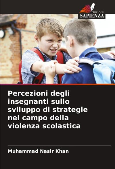 Percezioni degli insegnanti sullo sviluppo di strategie nel campo della violenza scolastica