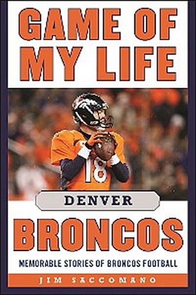 Game of My Life Denver Broncos